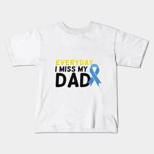 Everyday I Miss My Dad, Father's Day Gift , dady, Dad father gift, Kids T-Shirt